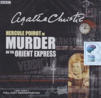 Hercule Poirot in Murder on the Orient Express written by Agatha Christie performed by John Moffatt and BBC Full Cast Drama Team on CD (Abridged)